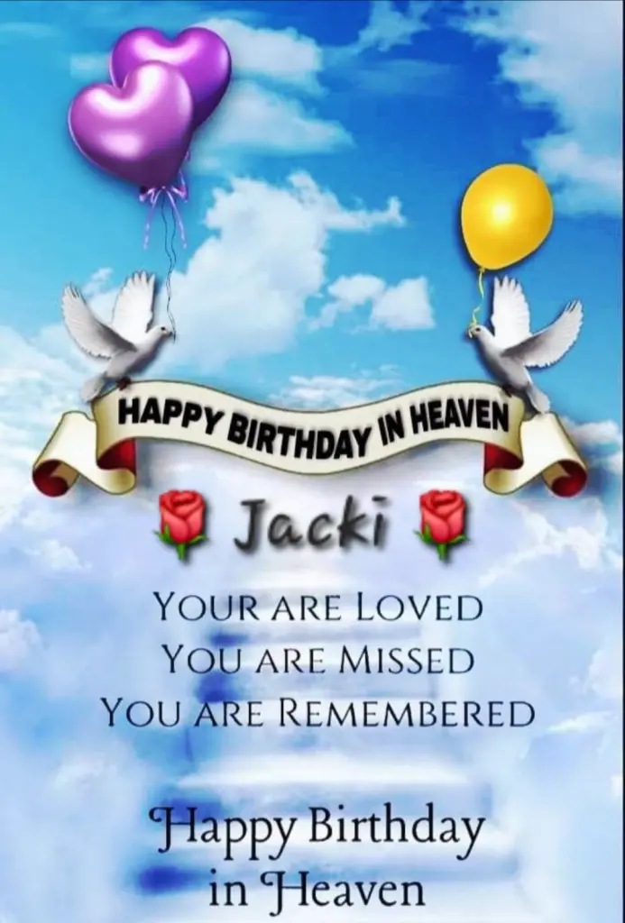 Condolence image of ♥️🌹 Happy birthday 🌹♥️🌹 Jacki 🌹♥️